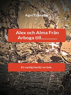 cover image of Alex och Alma Från Arboga till..............